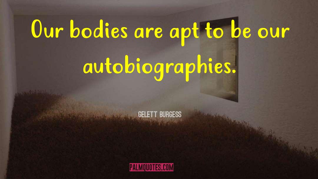 Autobiographies quotes by Gelett Burgess