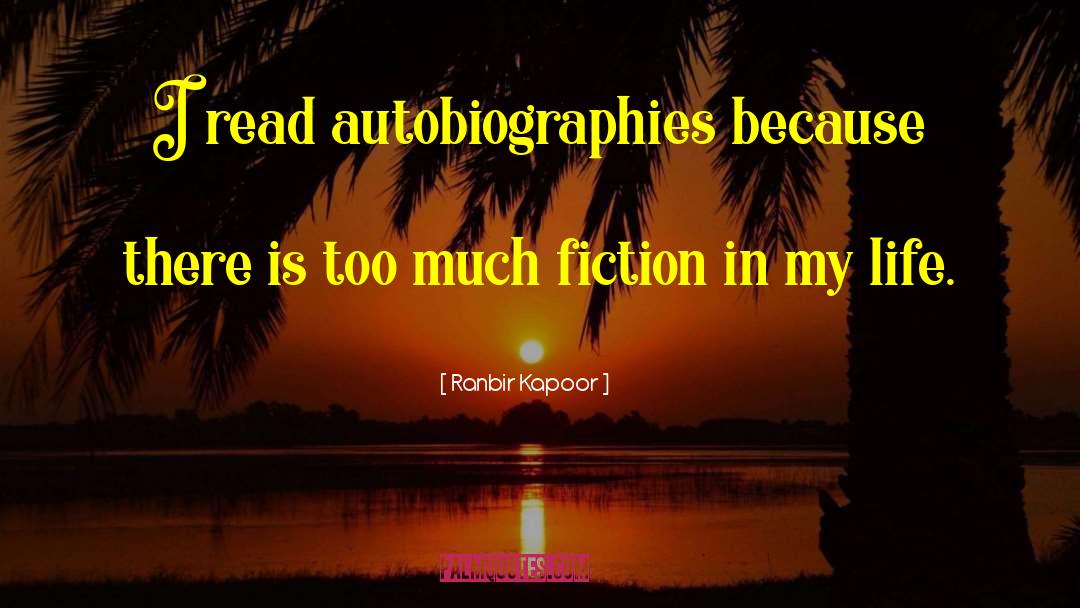 Autobiographies quotes by Ranbir Kapoor