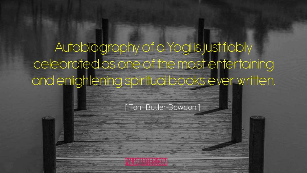 Autobiography Of A Yogi quotes by Tom Butler-Bowdon