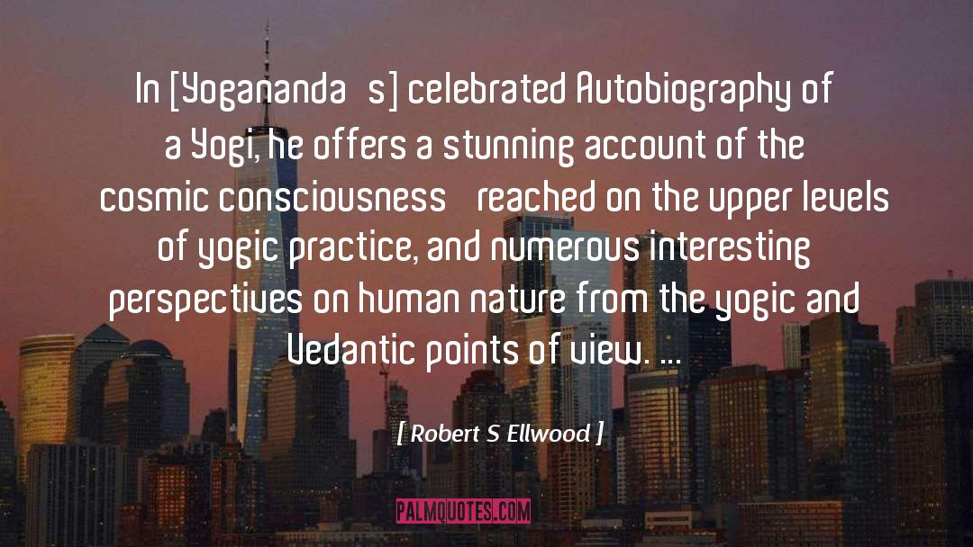 Autobiography Of A Yogi quotes by Robert S Ellwood