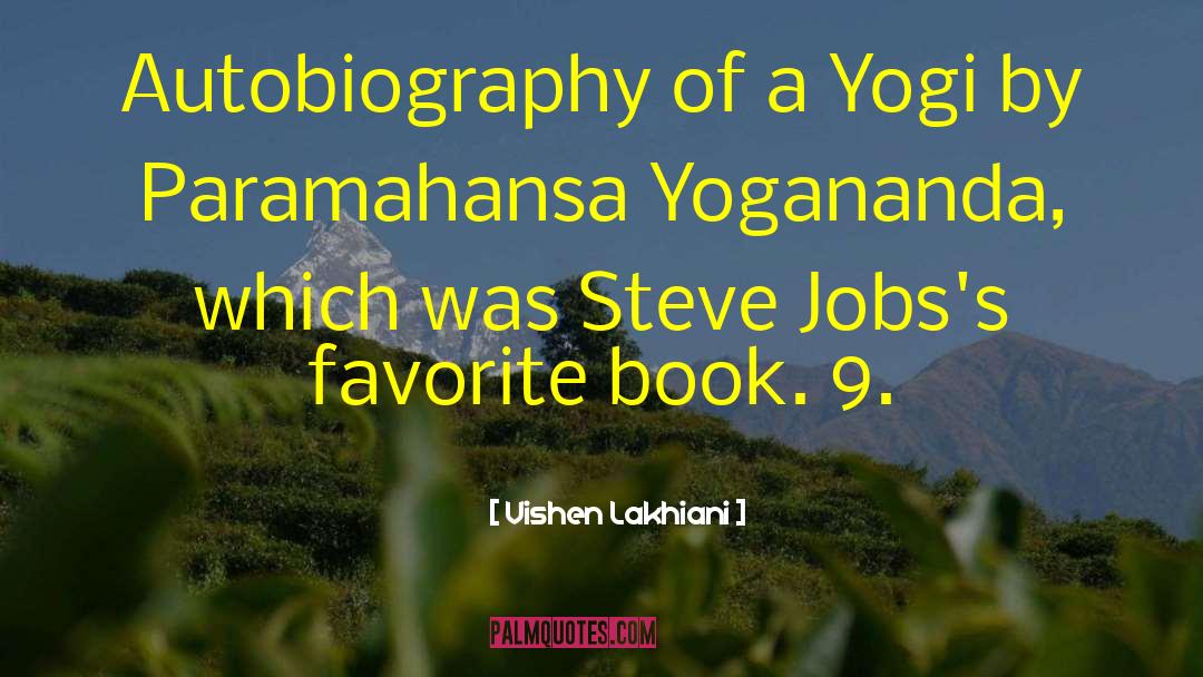 Autobiography Of A Yogi quotes by Vishen Lakhiani