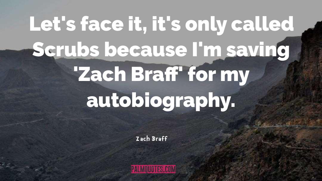 Autobiography quotes by Zach Braff