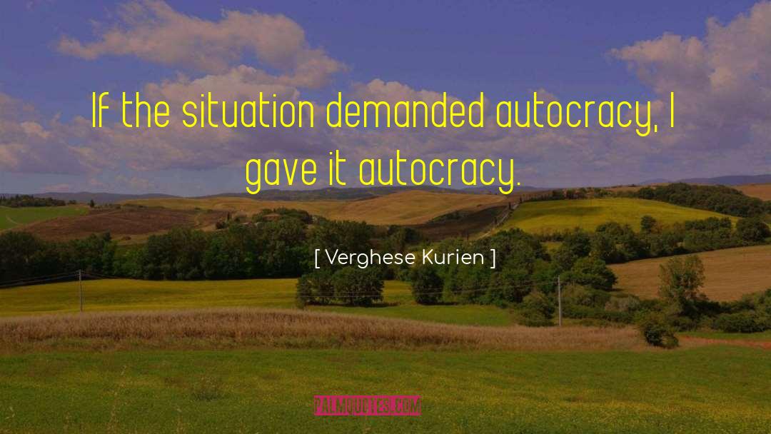 Autocracy quotes by Verghese Kurien