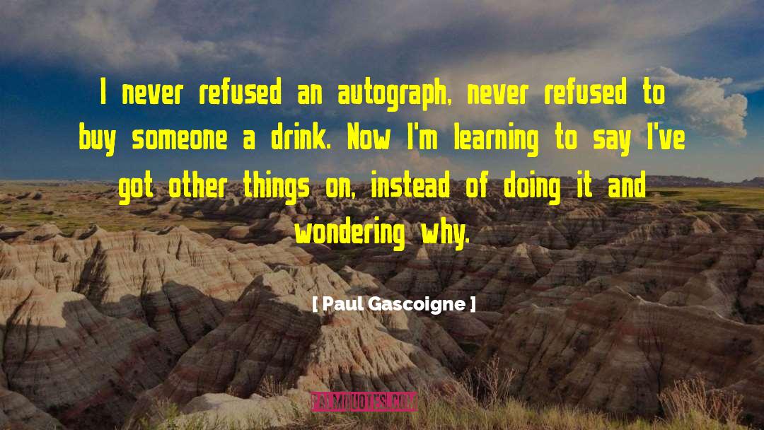 Autograph quotes by Paul Gascoigne