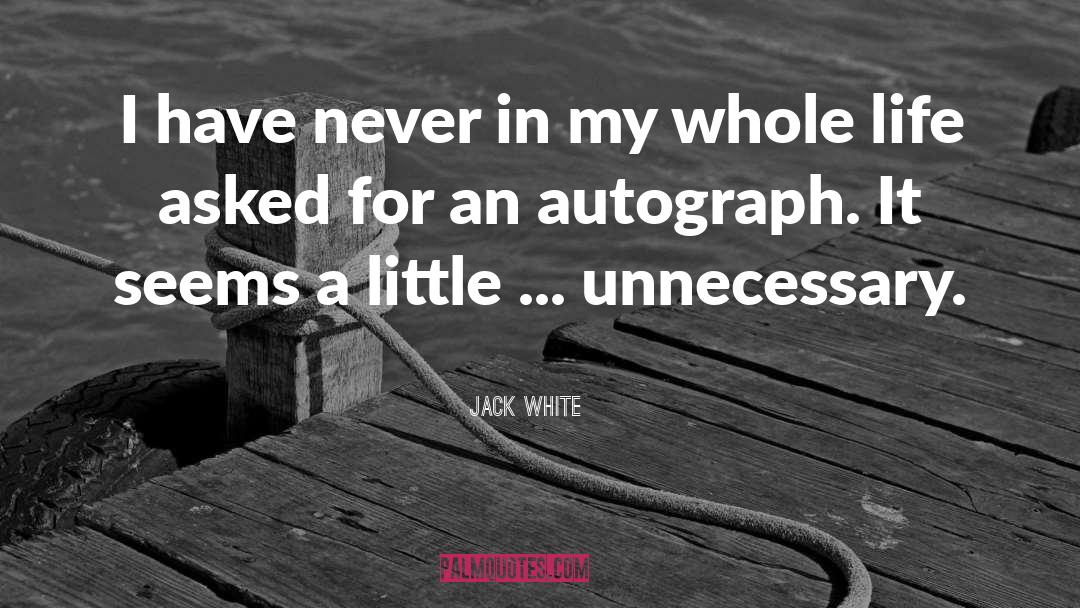 Autograph quotes by Jack White