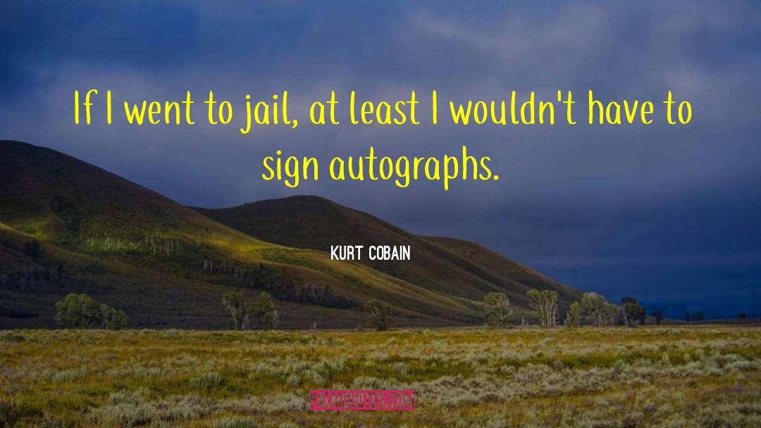 Autographs quotes by Kurt Cobain