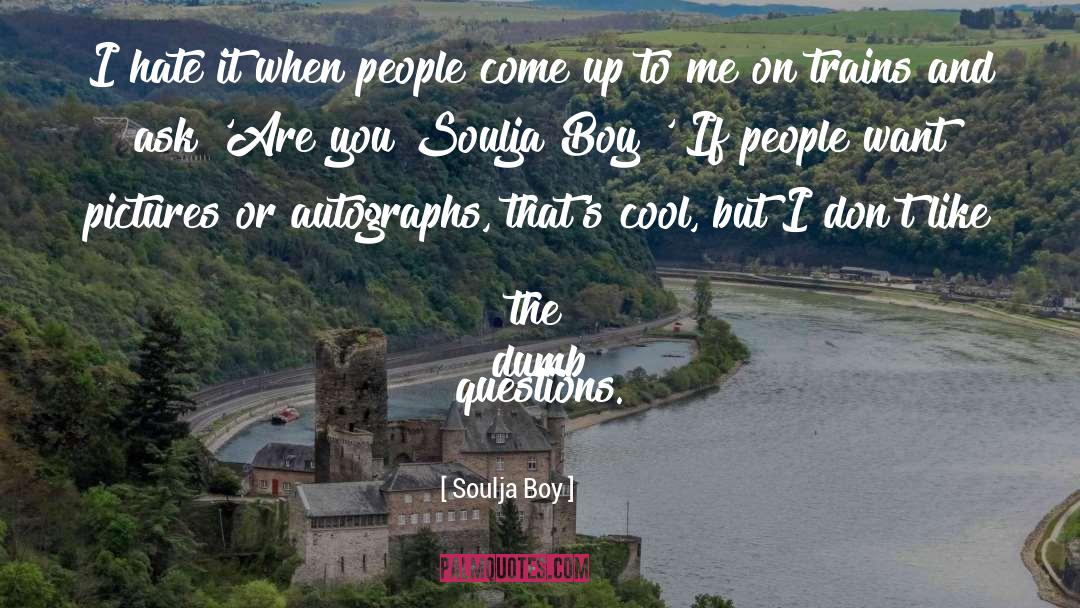 Autographs quotes by Soulja Boy