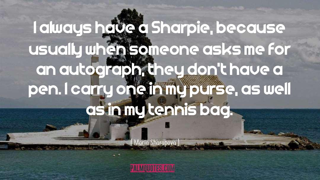 Autographs quotes by Maria Sharapova