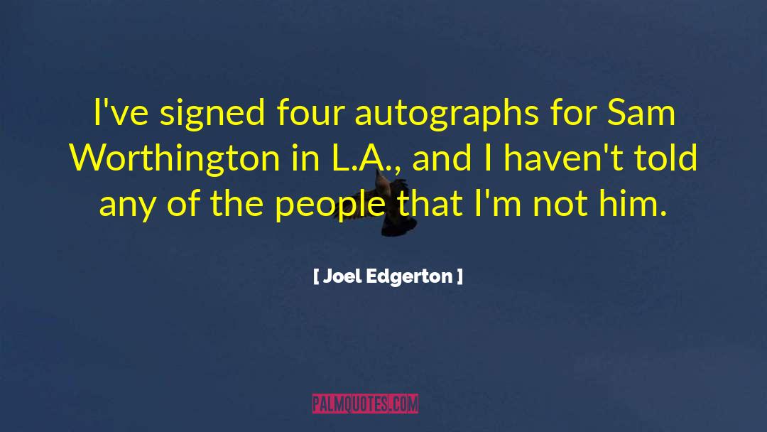 Autographs quotes by Joel Edgerton