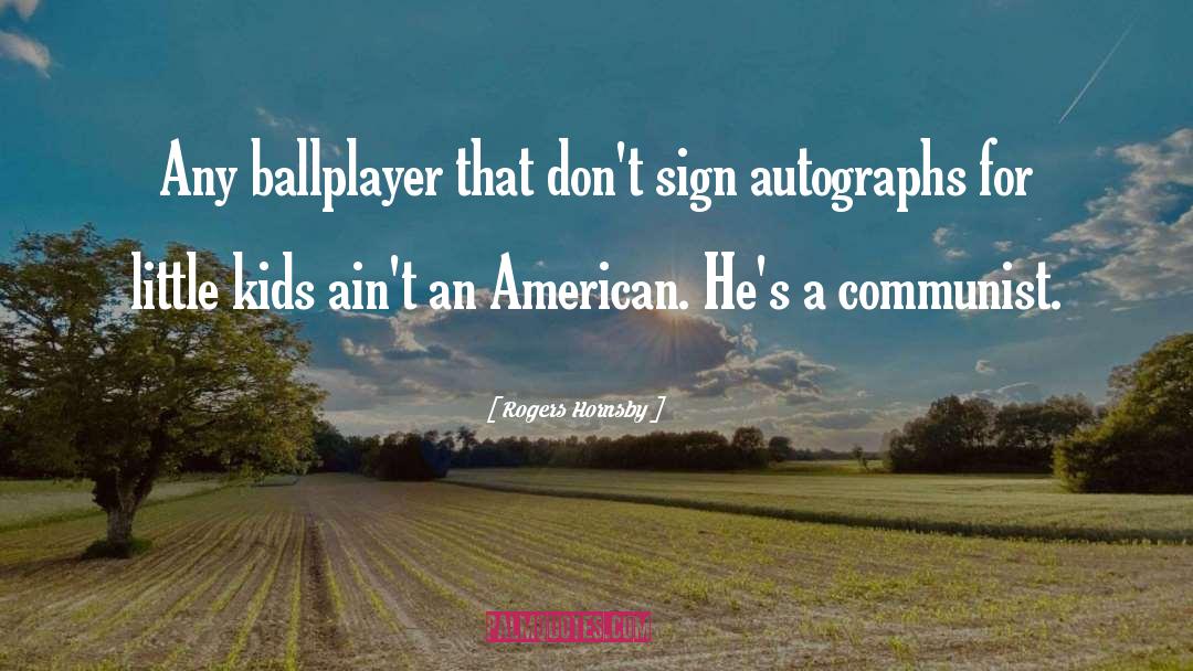 Autographs quotes by Rogers Hornsby