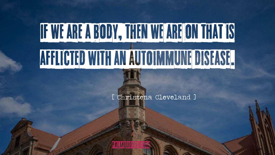 Autoimmune Disease quotes by Christena Cleveland