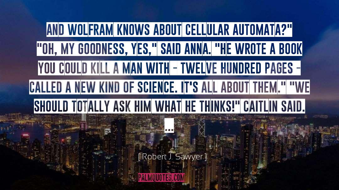 Automata quotes by Robert J. Sawyer
