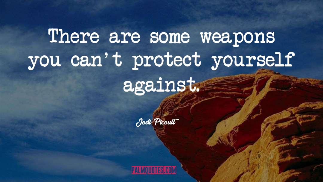 Automatic Weapons quotes by Jodi Picoult