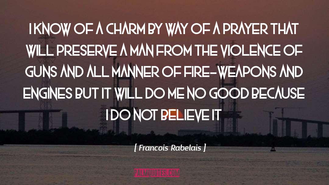 Automatic Weapons quotes by Francois Rabelais