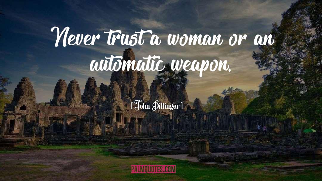Automatic Weapons quotes by John Dillinger