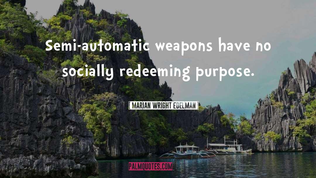 Automatic Weapons quotes by Marian Wright Edelman