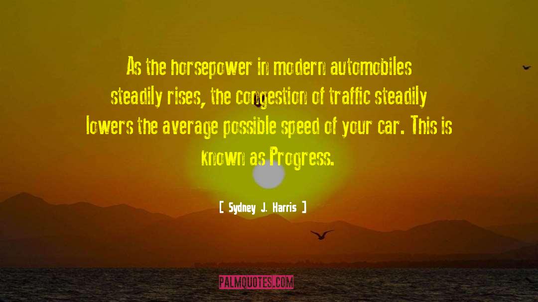 Automobiles quotes by Sydney J. Harris