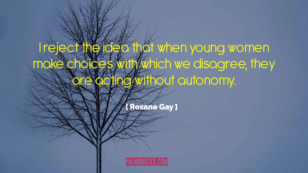 Autonomy quotes by Roxane Gay