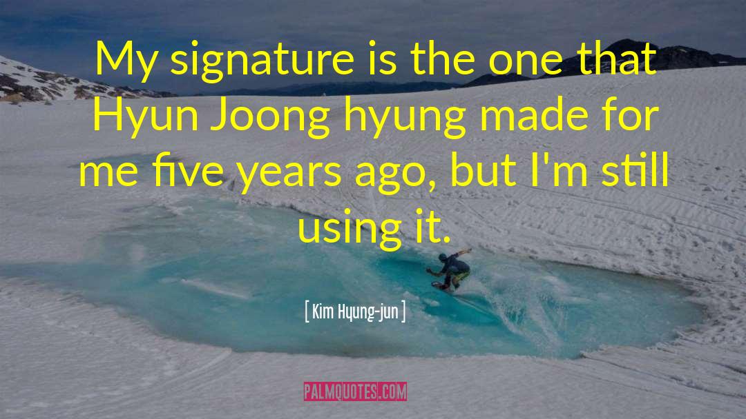 Autopen Signature quotes by Kim Hyung-jun