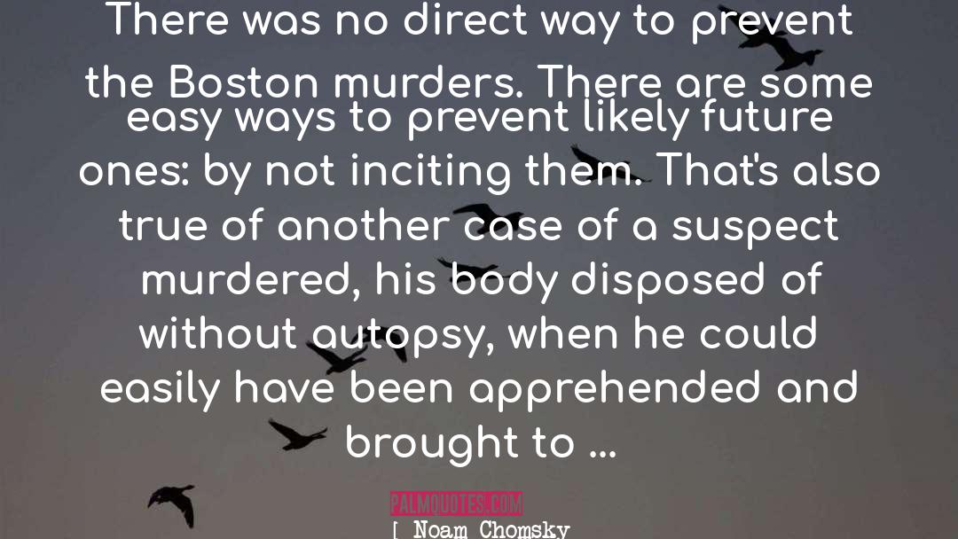 Autopsy quotes by Noam Chomsky