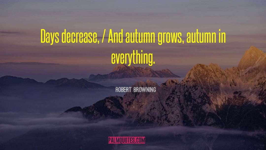 Autumn Days quotes by Robert Browning