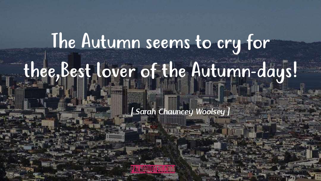 Autumn Days quotes by Sarah Chauncey Woolsey