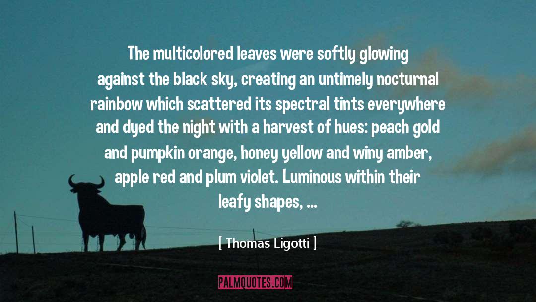 Autumn Gold New England Fall quotes by Thomas Ligotti