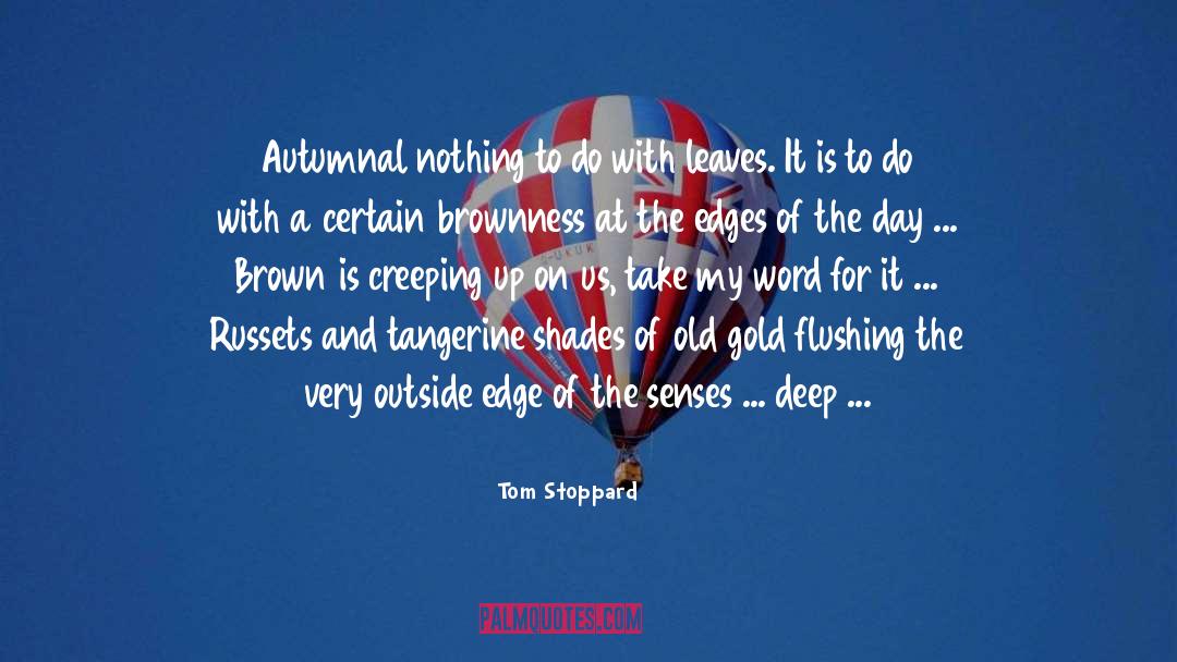 Autumnal quotes by Tom Stoppard