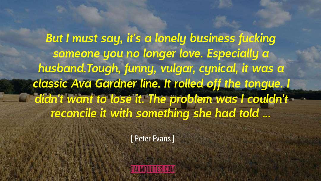 Ava Gardner quotes by Peter Evans