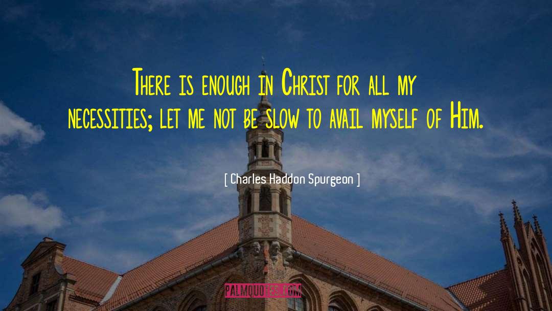 Avail Yourself quotes by Charles Haddon Spurgeon