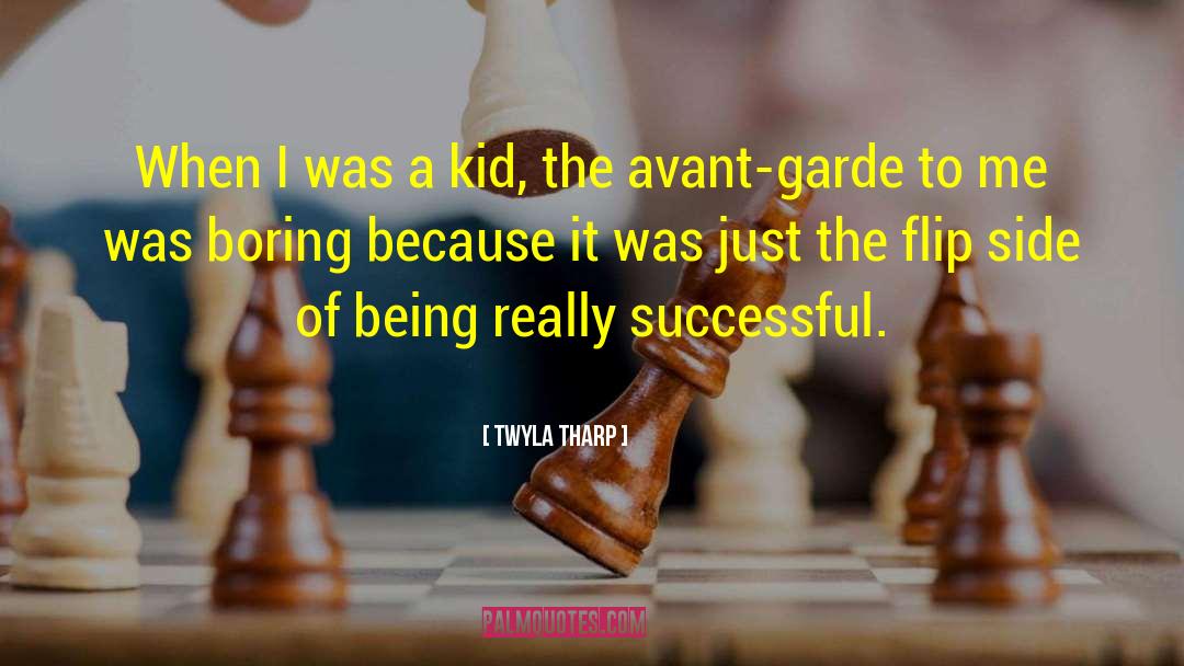 Avant Garde Art quotes by Twyla Tharp