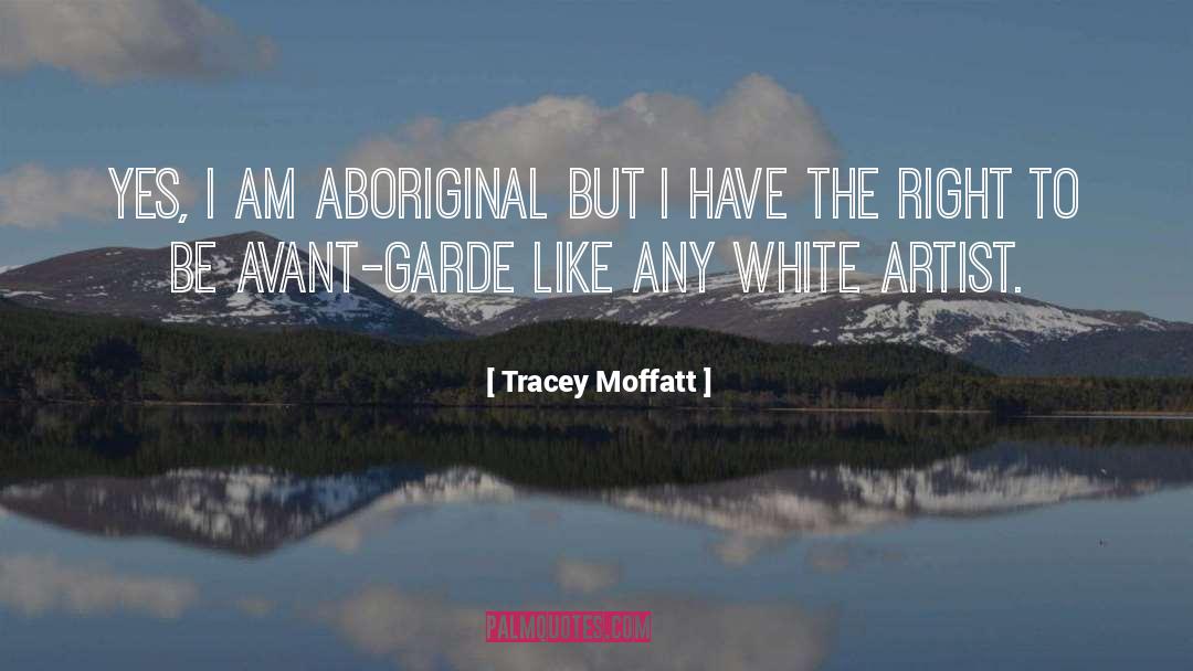 Avant Garde Art quotes by Tracey Moffatt