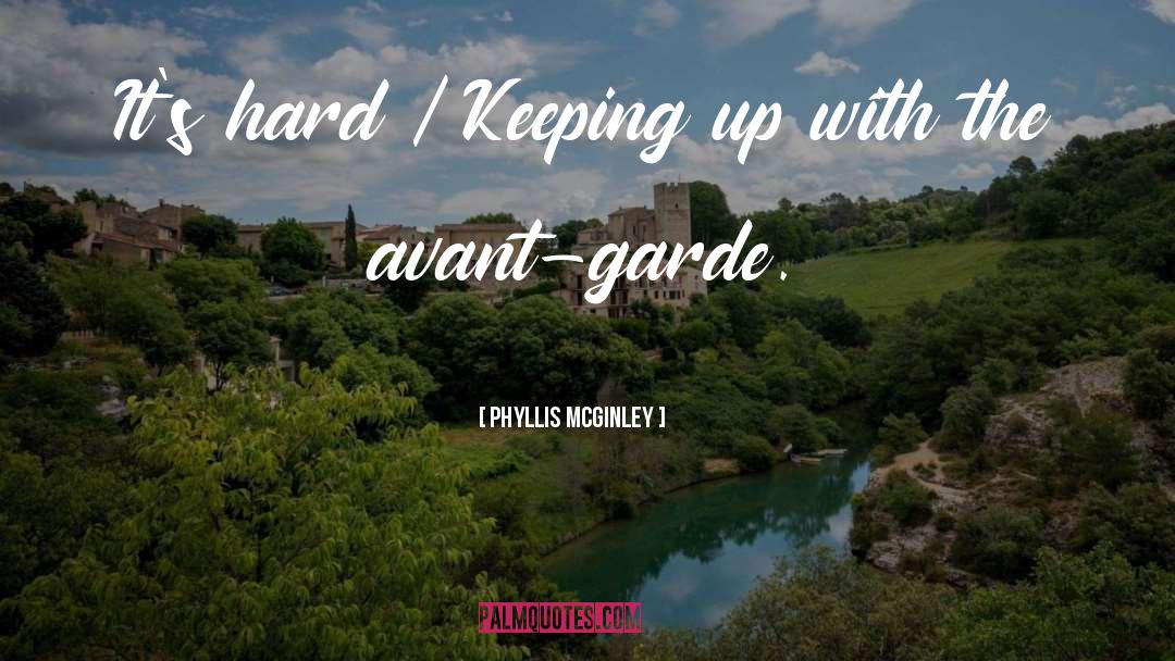 Avant Garde quotes by Phyllis McGinley