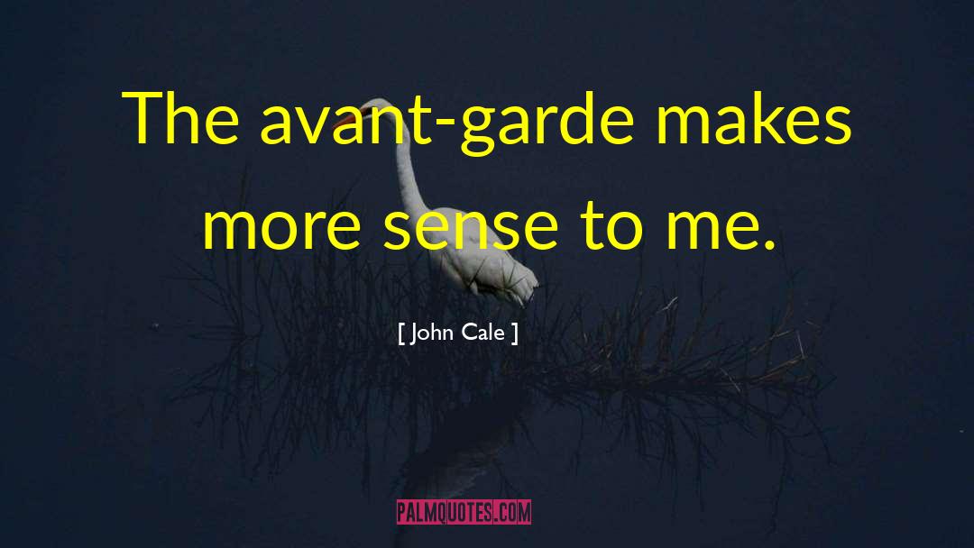 Avant Garde quotes by John Cale