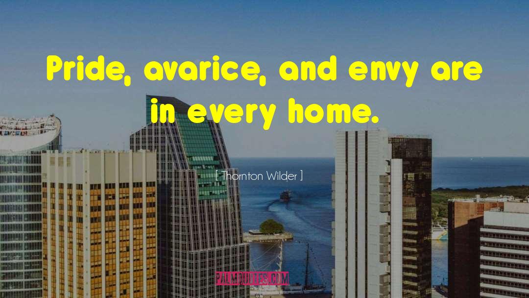 Avarice Greed quotes by Thornton Wilder