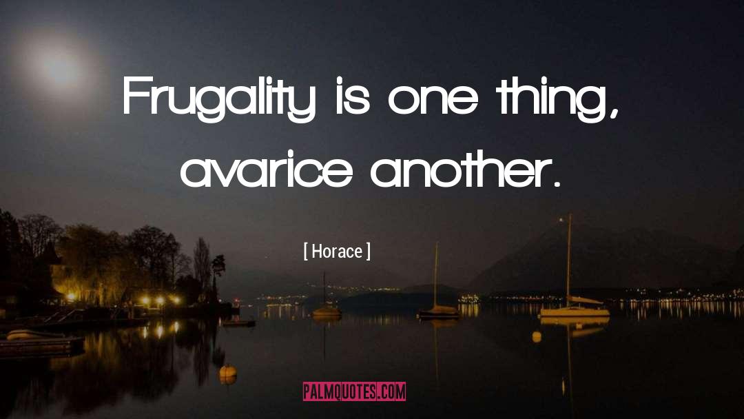 Avarice quotes by Horace