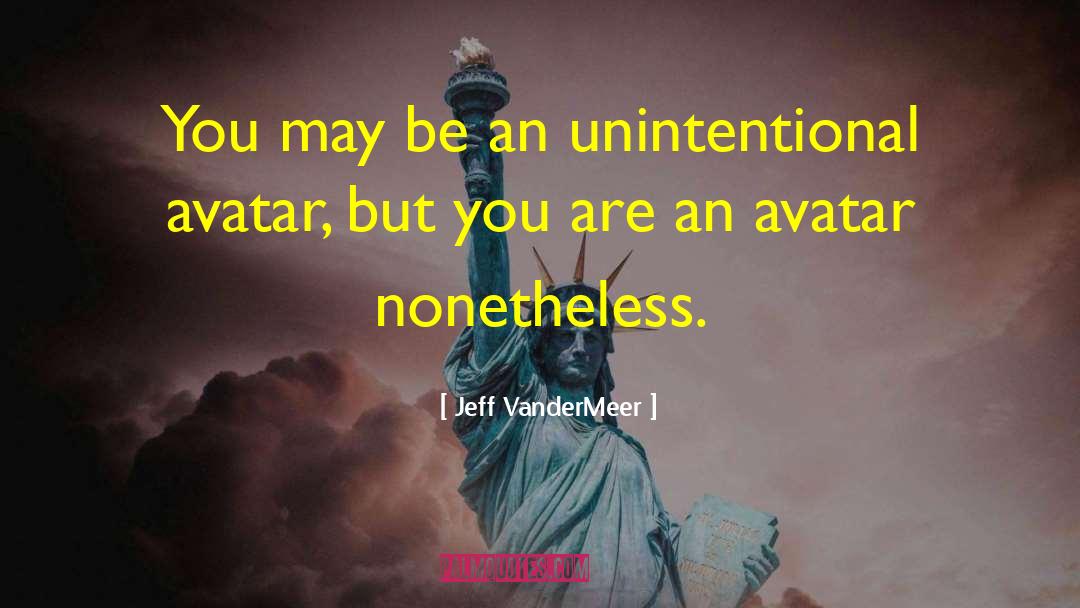 Avatar quotes by Jeff VanderMeer
