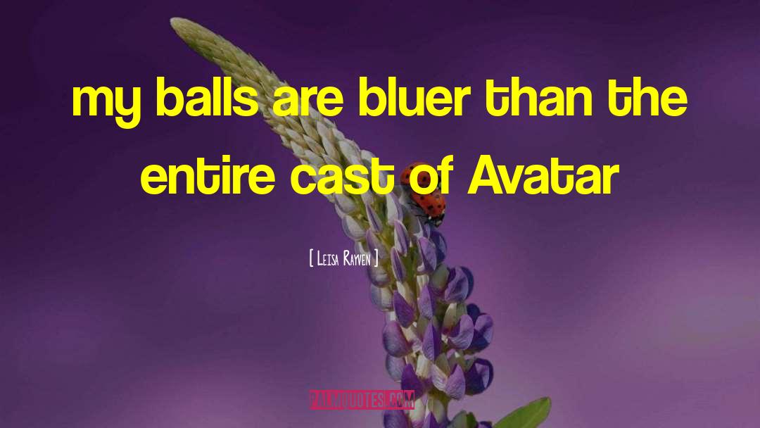 Avatar quotes by Leisa Rayven