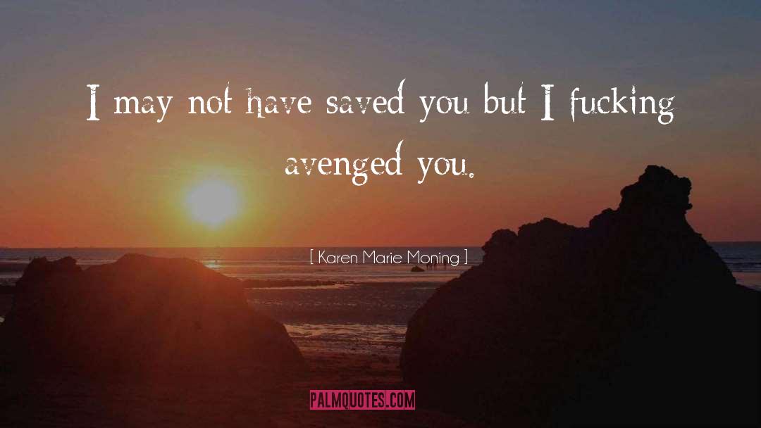 Avenged quotes by Karen Marie Moning