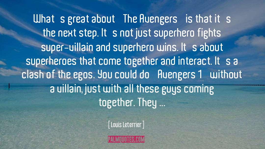 Avengers quotes by Louis Leterrier