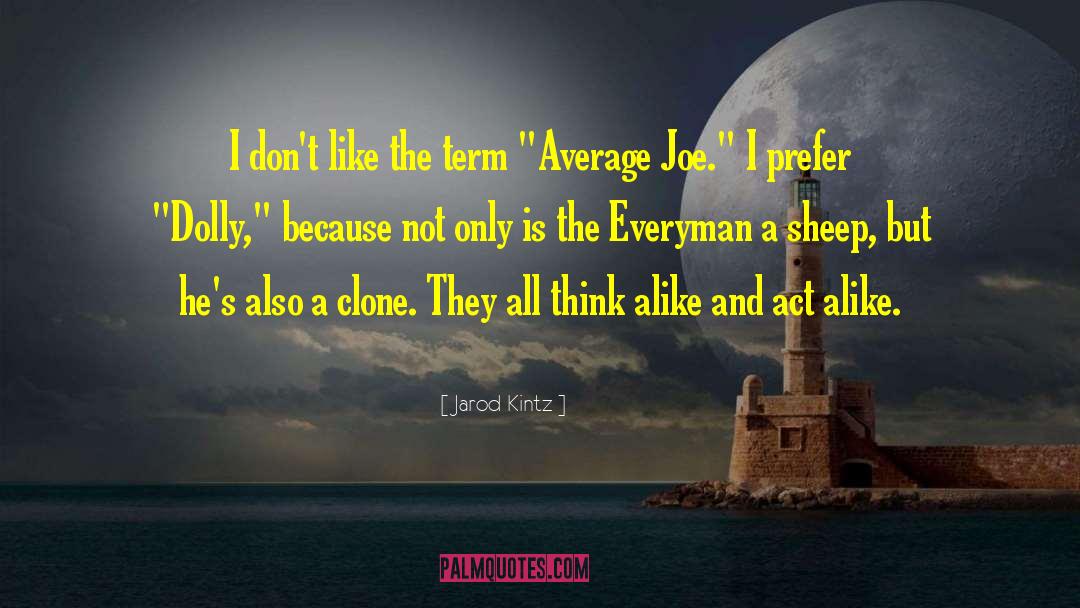 Average Joe quotes by Jarod Kintz
