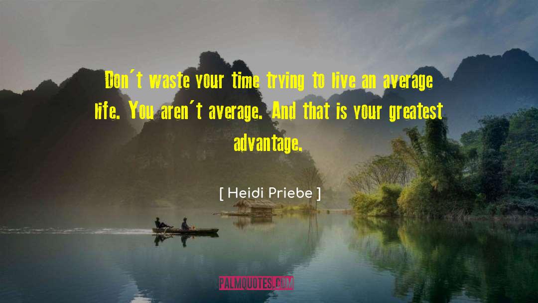 Average Life quotes by Heidi Priebe