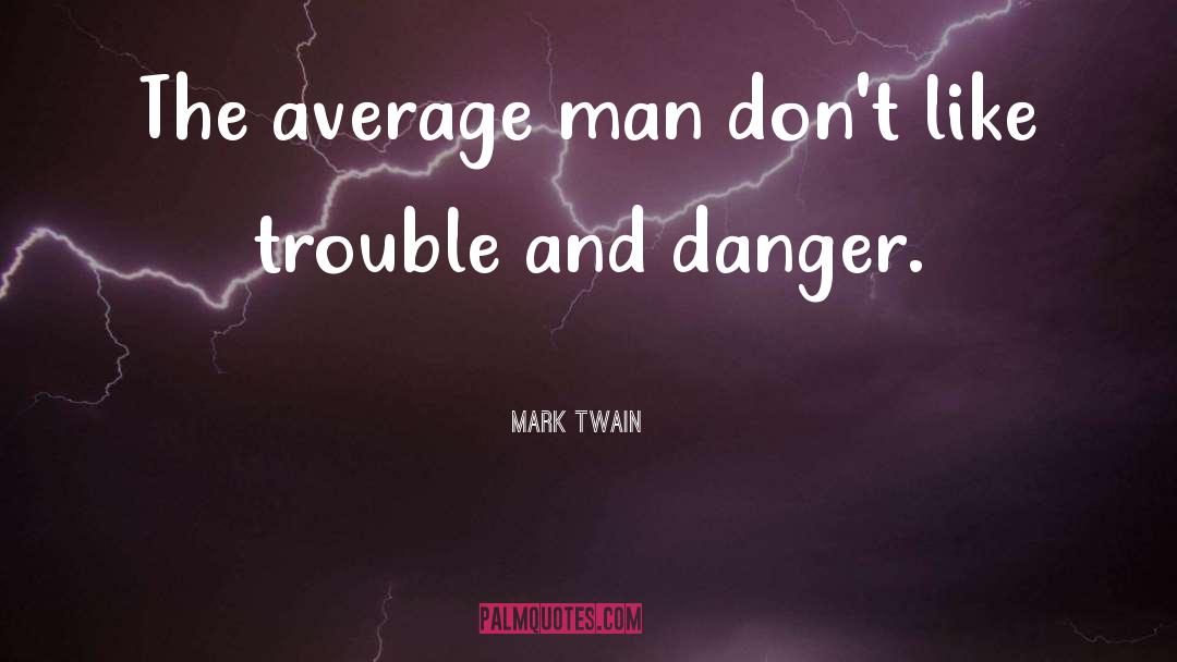 Average Man quotes by Mark Twain