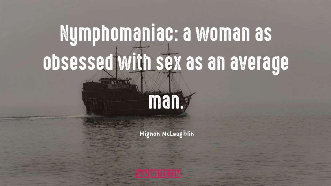 Average Man quotes by Mignon McLaughlin