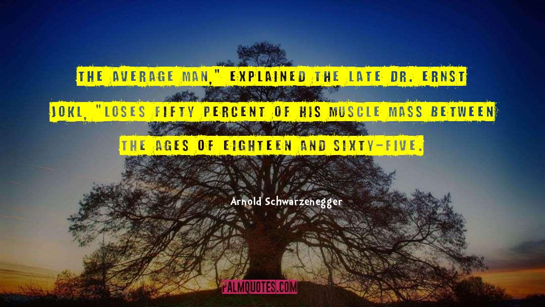 Average Man quotes by Arnold Schwarzenegger