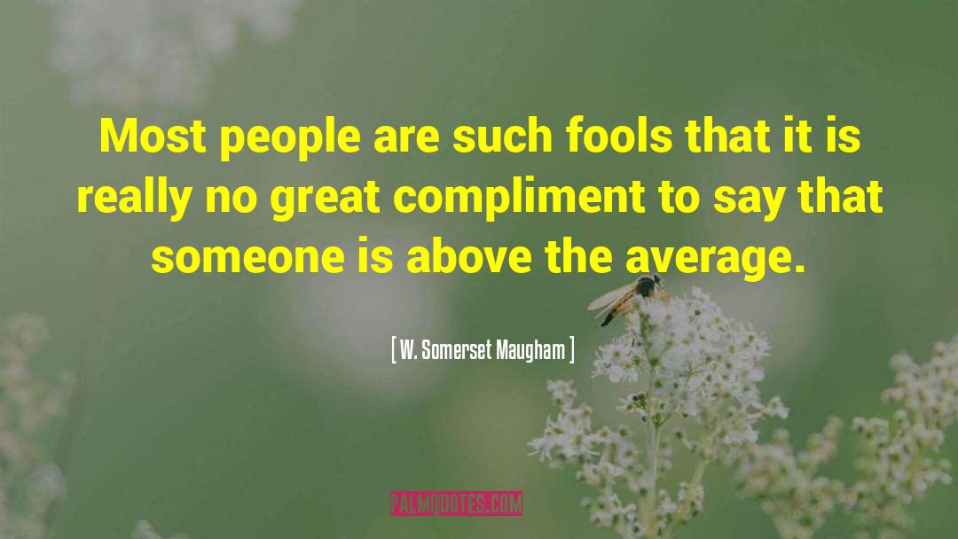 Average People quotes by W. Somerset Maugham