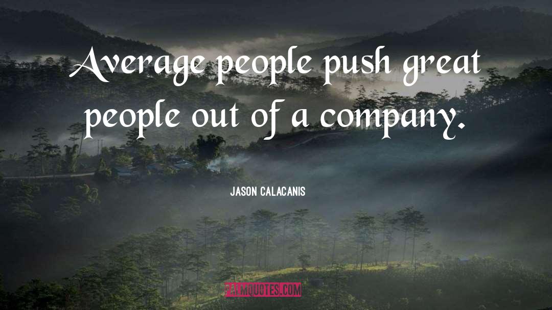 Average People quotes by Jason Calacanis