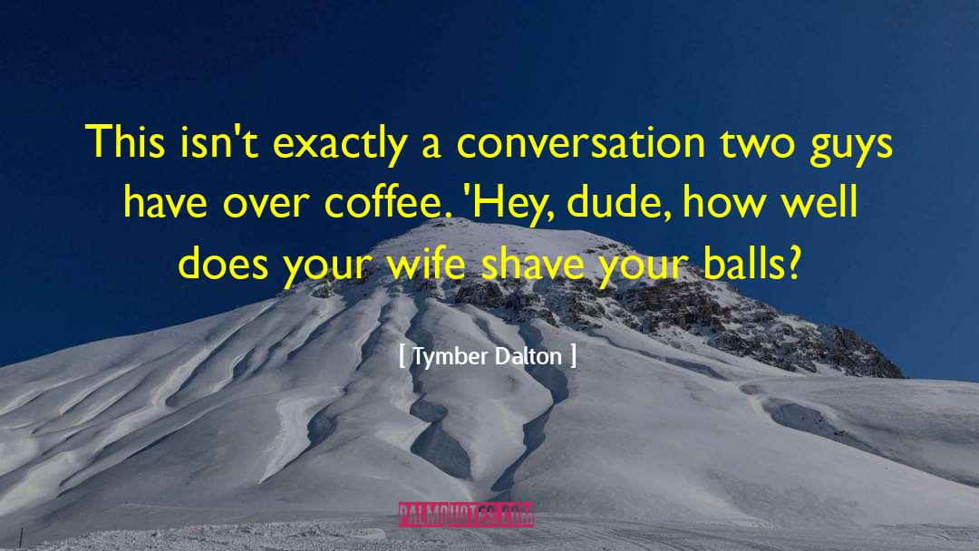 Averell Dalton quotes by Tymber Dalton