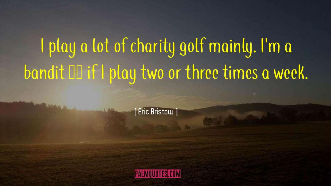Avernas Golf quotes by Eric Bristow