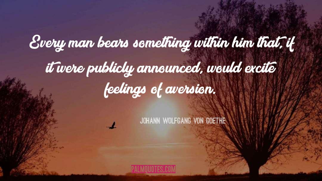 Aversion quotes by Johann Wolfgang Von Goethe